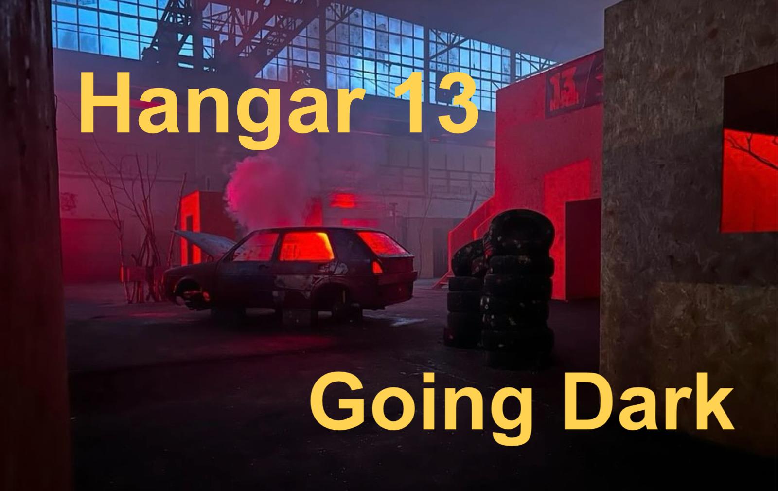 Hangar13 Going Dark - 13.07.2024